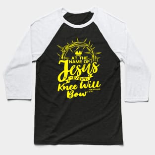 At The Name Of Jesus EVERY KNEE WILL BOW - Philippians 2:10 Baseball T-Shirt